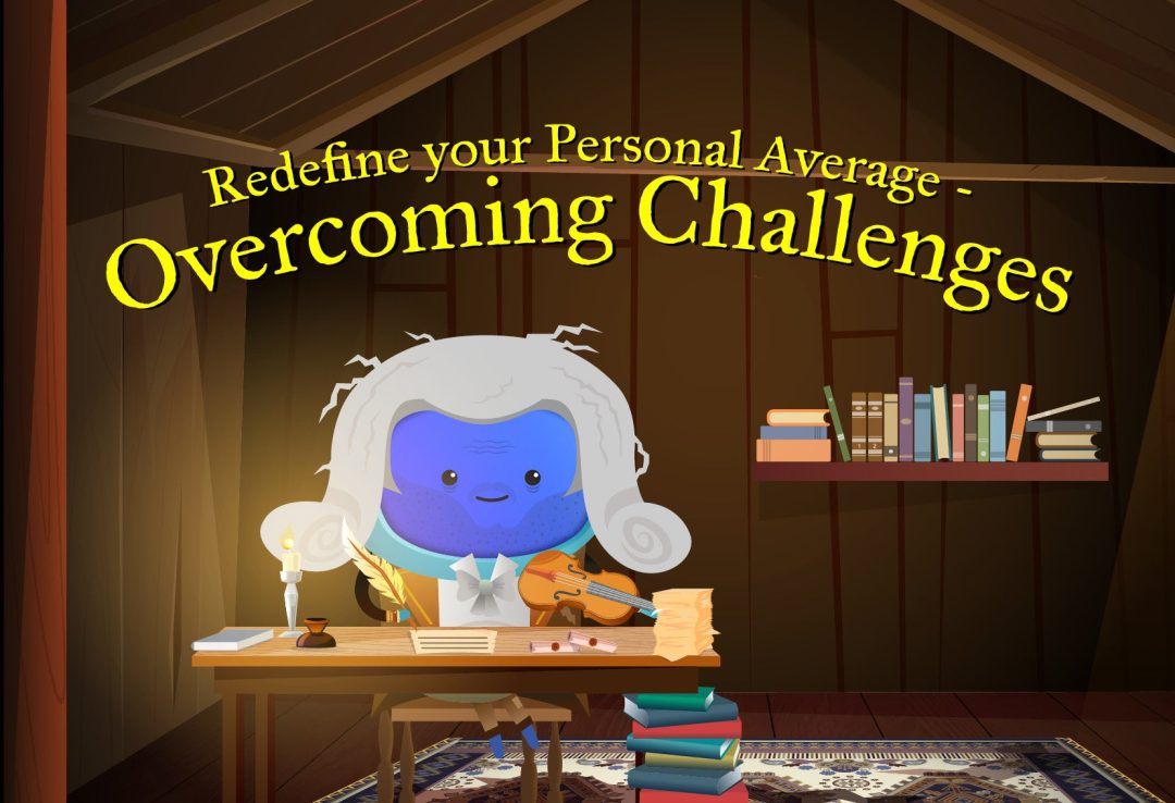 Redefine Your Personal Average (Overcoming Challenges)