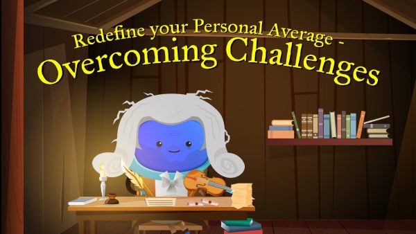 Redefine Your Personal Average (Overcoming Challenges)