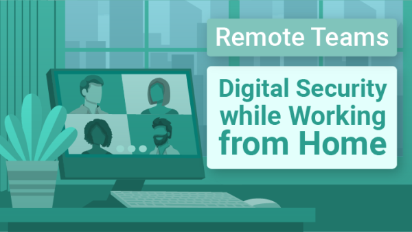 Remote Teams: Digital Security While Working From Home