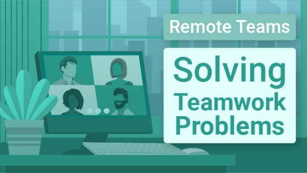 Remote Teams: Solving Teamwork Problems