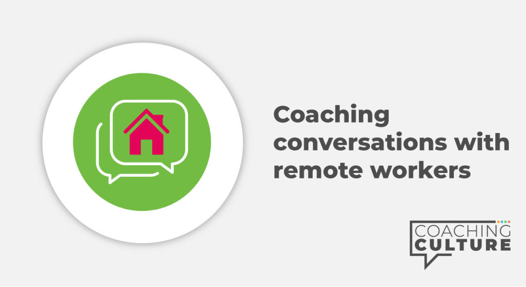 Coaching Conversations: Coaching Conversations with Remote Workers