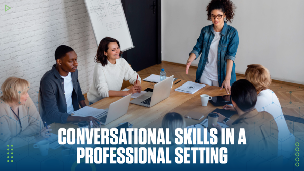 Introductory Conversational Skills in a Professional Setting