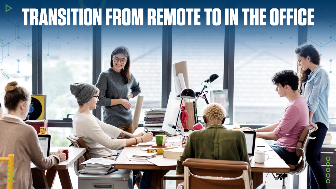 Transition from Remote to in the Office