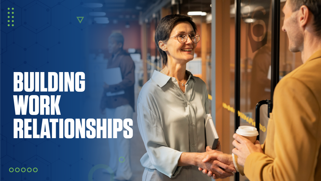 Building Work Relationships Up, Down and Across