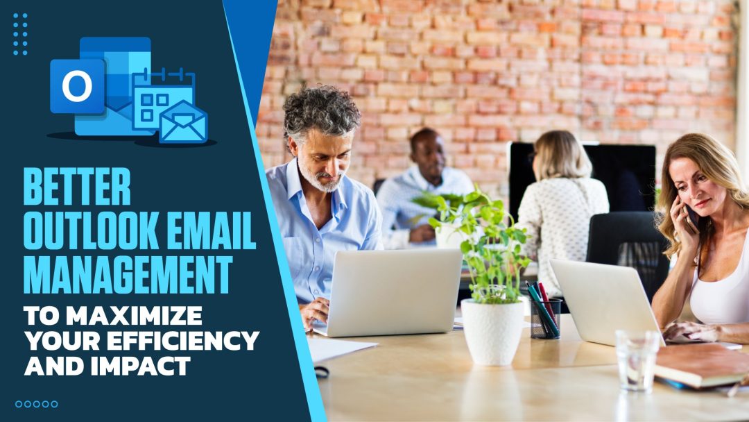 Better Outlook Email Management to Maximize Your Efficiency and Impact