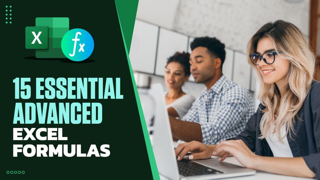 15 Essential Advanced Excel Formulas (to Maximize Your Efficiency and Impact)
