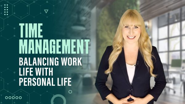 Time Management: Balancing Work Life with Personal Life