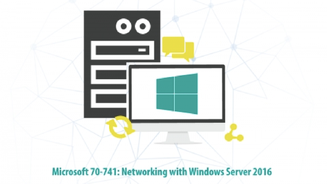 Microsoft 70-741 Networking with Windows Server 2016 MCSA