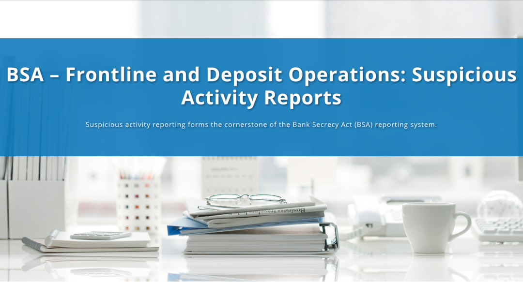 BSA - Frontline and Deposit Operations: Suspicious Activity Reports