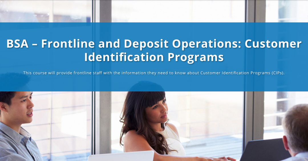 BSA - Frontline and Deposit Operations: Customer Identification Programs