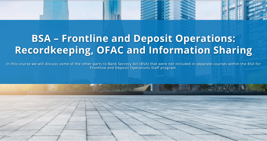 BSA - Frontline and Deposit Operations: Recordkeeping, OFAC and Information Sharing