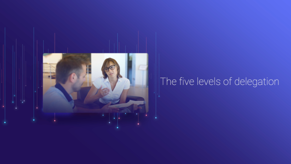 How to Delegate: Five Levels of Delegation