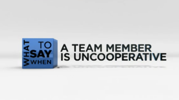 What to Say When - Conflict Resolution Series: A Team Member is Uncooperative