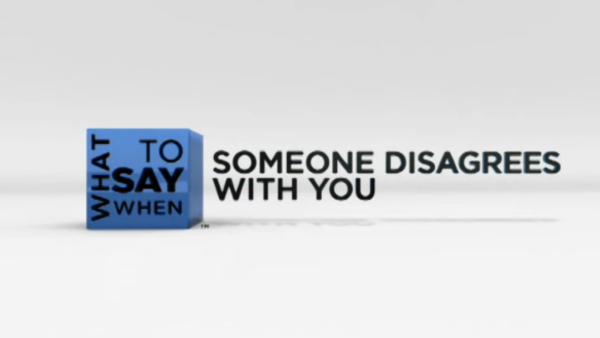 What to Say When - Conflict Resolution Series: Someone Disagrees With You
