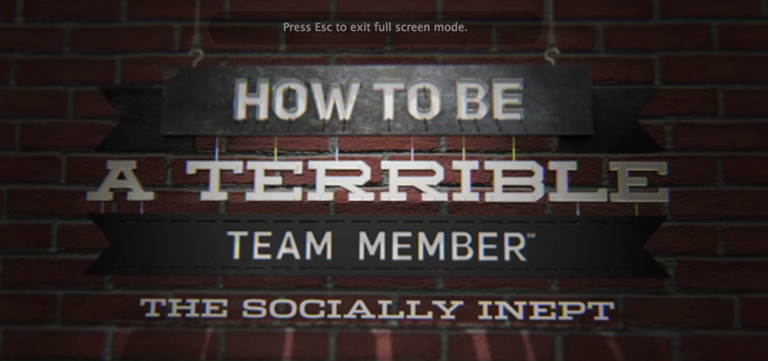 How to Be a Terrible Team Member: The Socially Inept