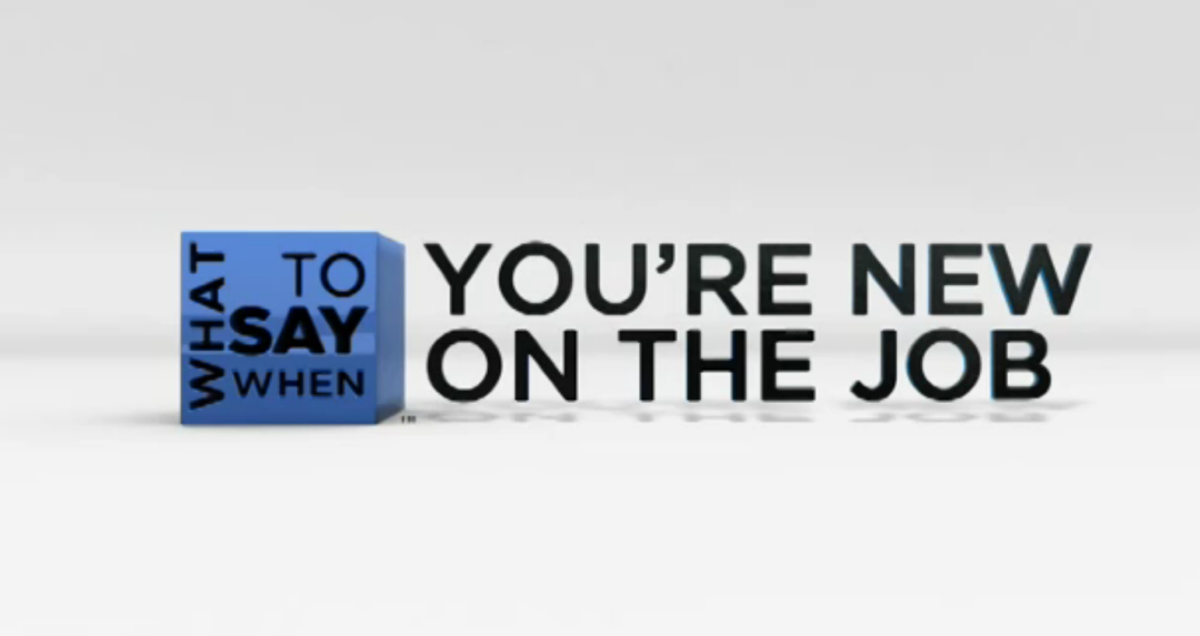 What to Say When - Team Building Series: What to Say When You are New on the Job