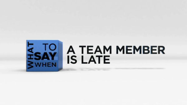 What to Say When - Mentoring Series: A Team Member is Late