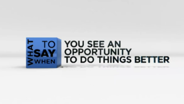 What to Say When - Team Building Series: What to Say When You See an Opportunity to Do Things Better