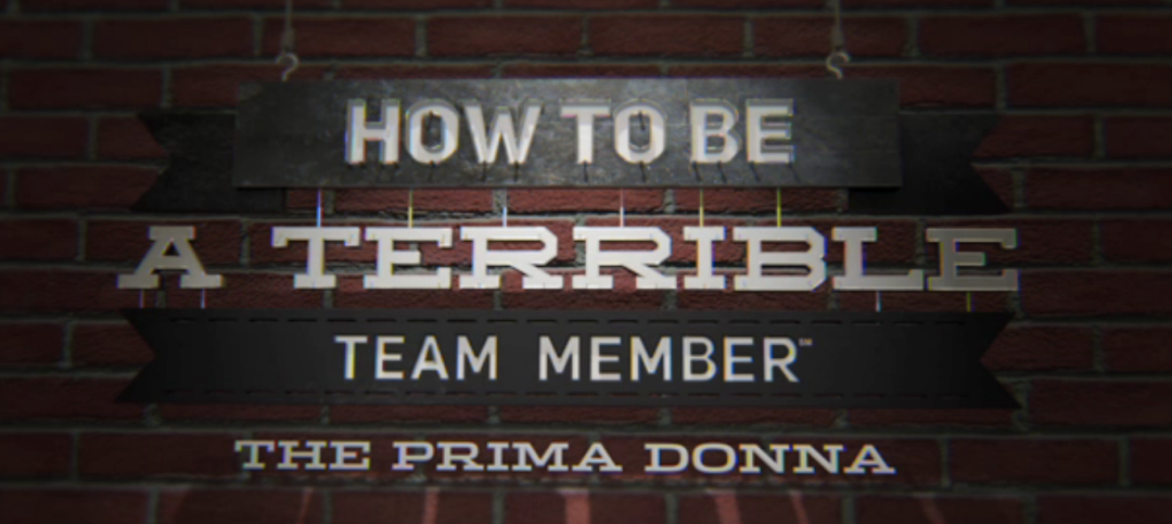 How to Be a Terrible Team Member: The Prima Donna