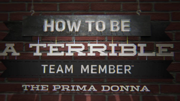 How to Be a Terrible Team Member: The Prima Donna