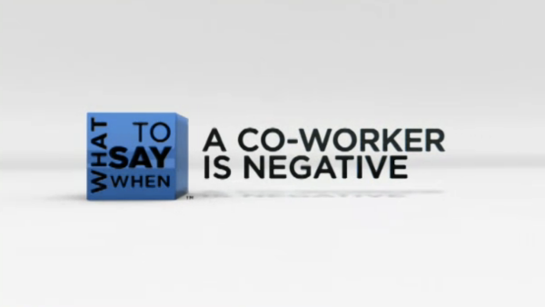 What to Say When - Team Building Series: What to Say When a Co-Worker is Negative