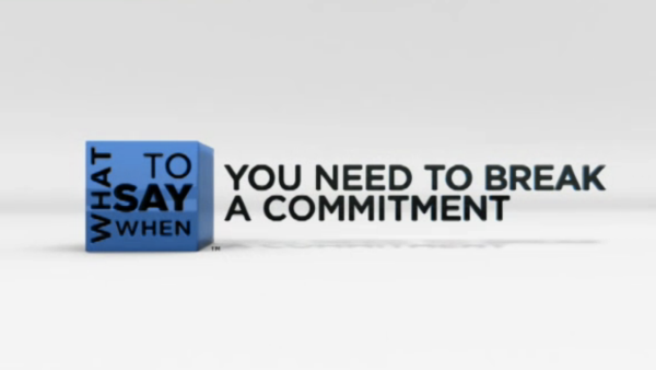 What to Say When - Conflict Resolution Series: You Need to Break a Commitment