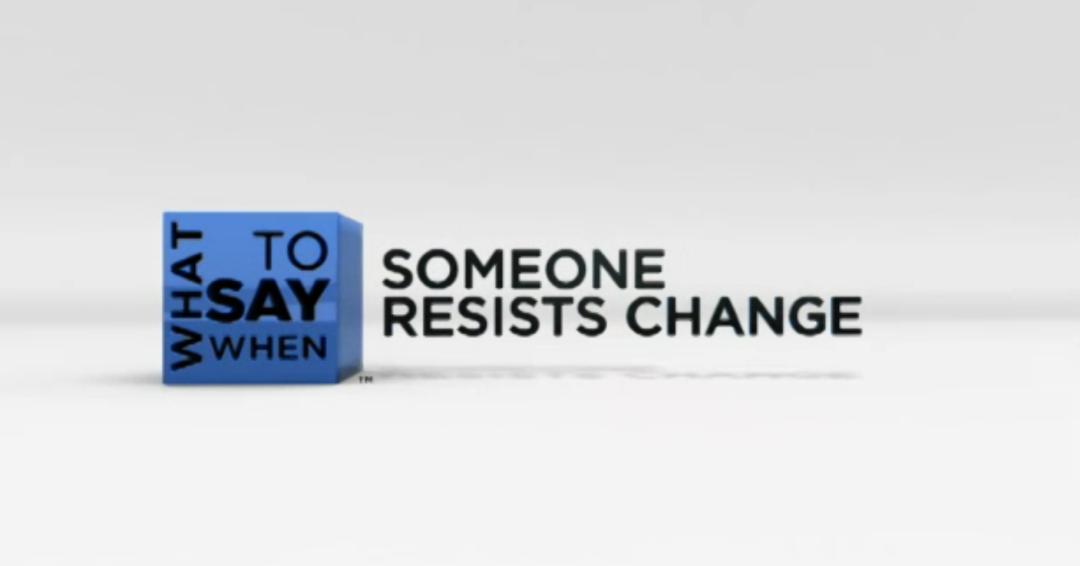 What to Say When - Team Building Series: What to Say When Someone Resists Change