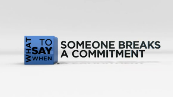 What to Say When - Conflict Resolution Series: Someone Breaks a Commitment