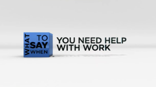 What to Say When - Team Building Series: What to Say When You Need Help with Work