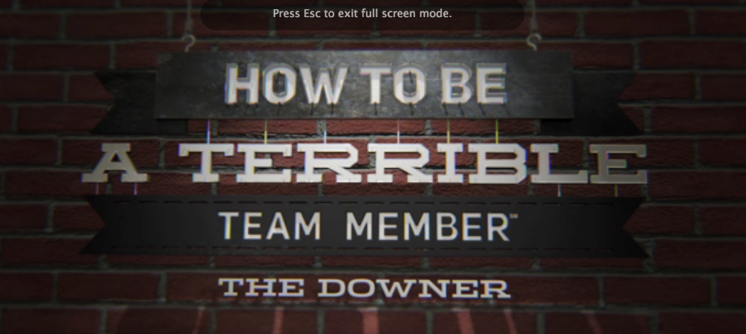 How to Be a Terrible Team Member: The Downer