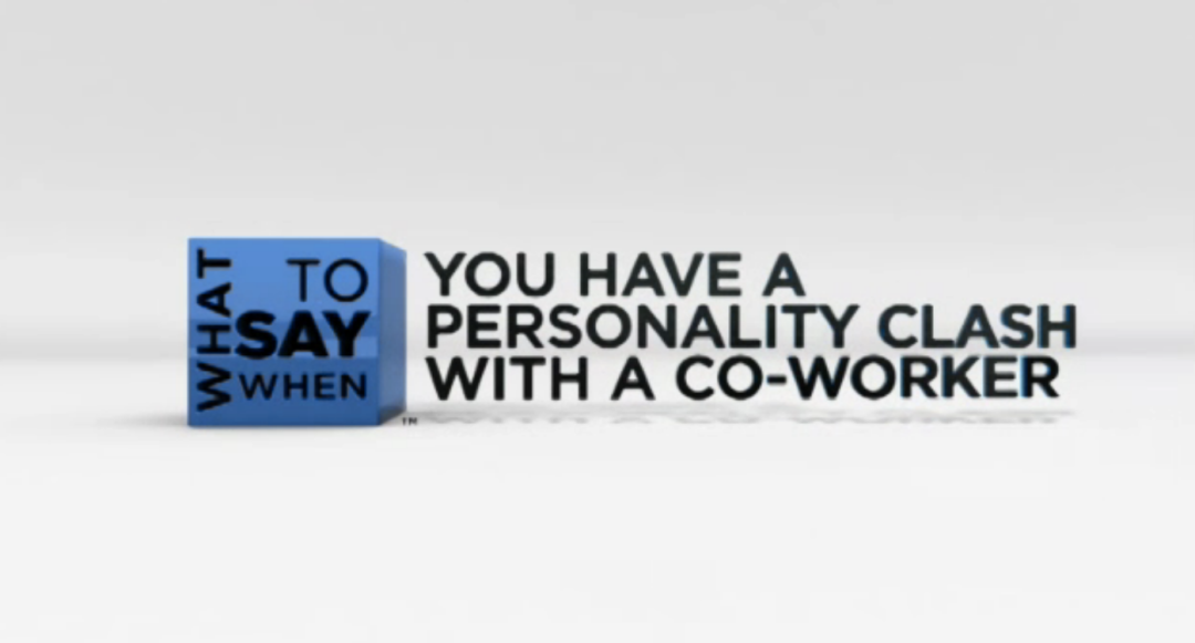 What to Say When - Team Building Series: What to Say When You Have a Personality Clash with a Co-Worker