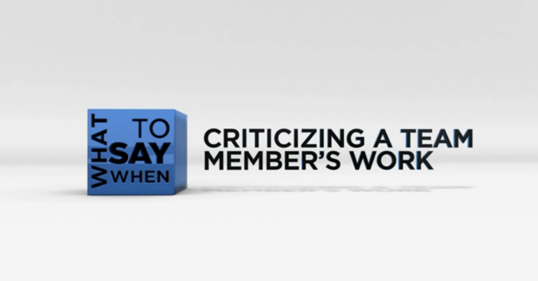 What to Say When - Mentoring Series: Criticizing a Team Member's Work