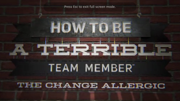 How to Be a Terrible Team Member: The Change Allergic