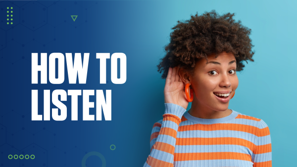 How to Listen