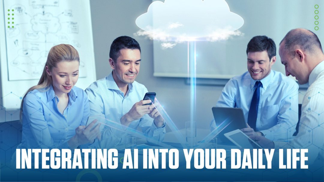 Integrating AI Into Your Daily Life