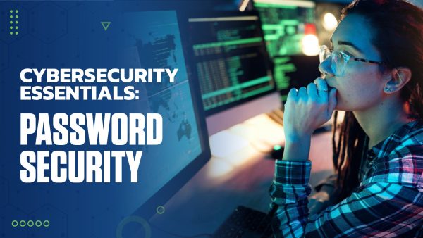 Cybersecurity Essentials: Password Security