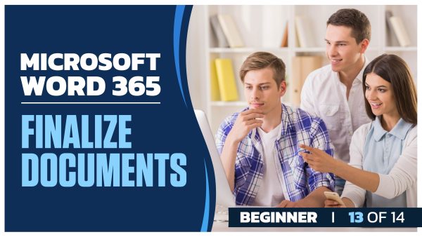 Microsoft Word 365: Part 13 of 14. Finalize Documents