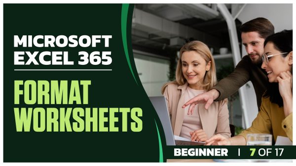 Microsoft Excel 365 for Beginners: Part 07 of 17. Format Worksheets