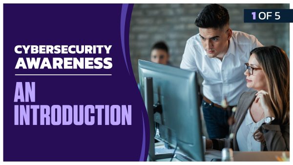 Cybersecurity Awareness: Part 1 of 5. An Introduction