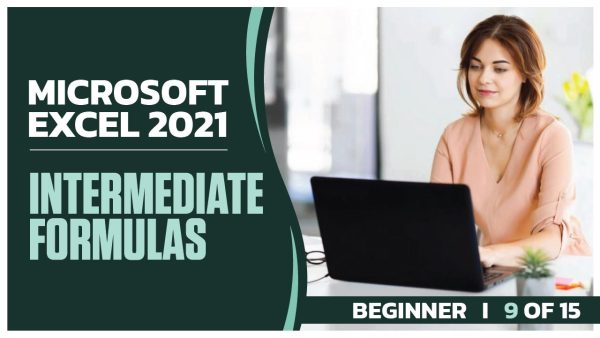Microsoft Excel 2021 Beginner: Part 09 of 15. Intermediate Formulas