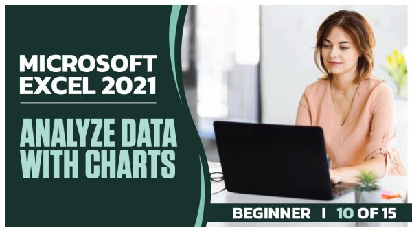 Microsoft Excel 2021 Beginner: Part 10 of 15. Analyze Data with Charts