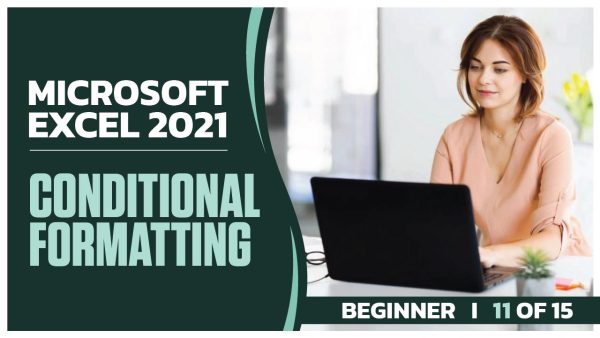 Microsoft Excel 2021 Beginner: Part 11 of 15. Conditional Formatting
