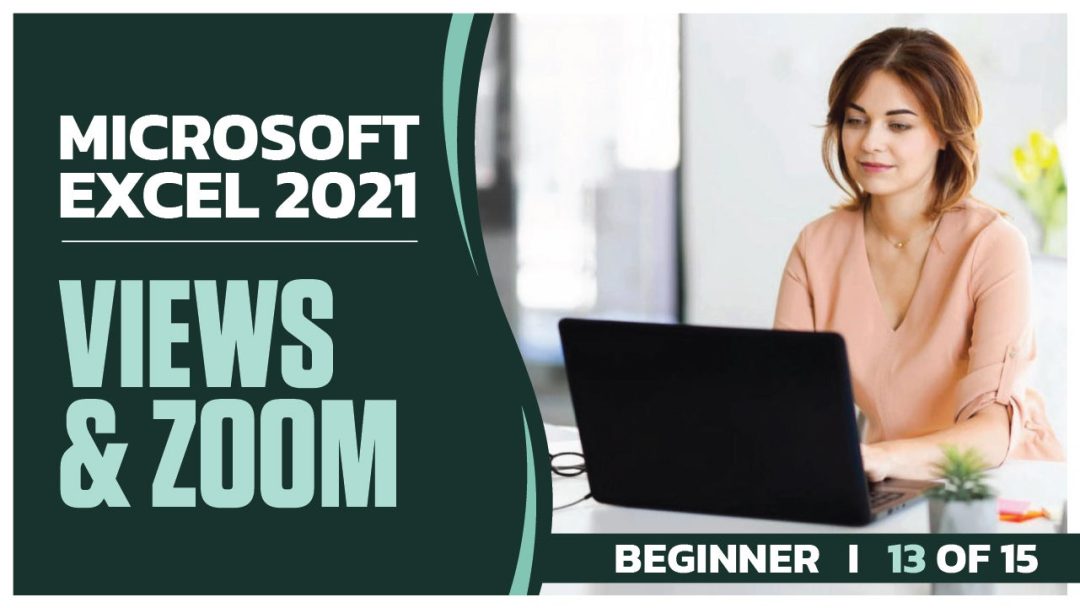Microsoft Excel 2021 Beginner: Part 13 of 15. Views and Zoom
