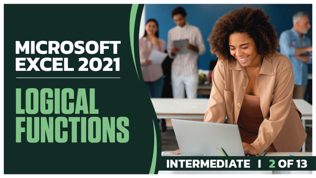 Microsoft Excel 2021 Intermediate: Part 02 of 13. Logical Functions