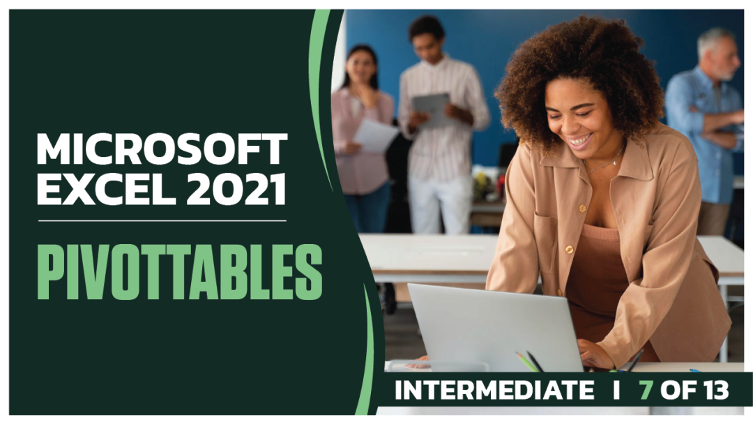 Microsoft Excel 2021 Intermediate: Part 07 of 13. PivotTables