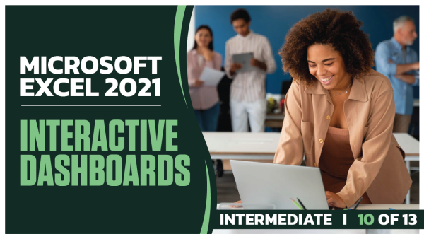 Microsoft Excel 2021 Intermediate: Part 10 of 13. Interactive Dashboards