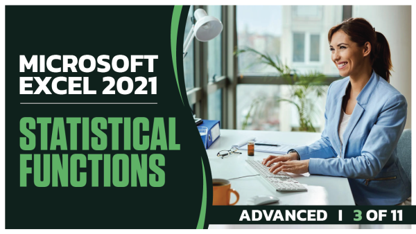 Microsoft Excel 2021 Advanced: Part 03 of 11. Statistical Functions