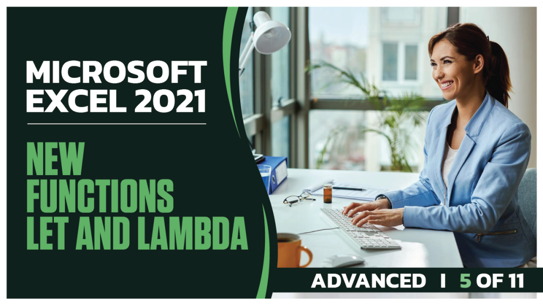 Microsoft Excel 2021 Advanced: Part 05 of 11. New Functions LET and LAMBDA