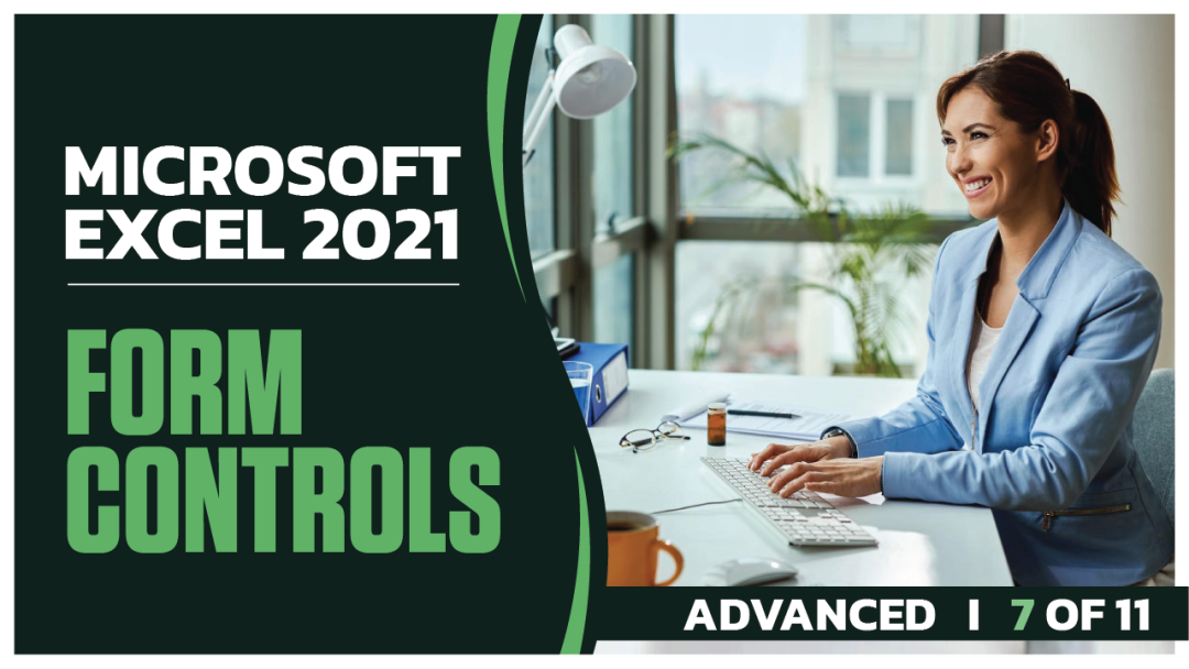 Microsoft Excel 2021 Advanced: Part 07 of 11. Form Controls