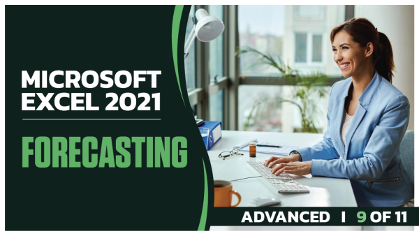 Microsoft Excel 2021 Advanced: Part 09 of 11. Forecasting
